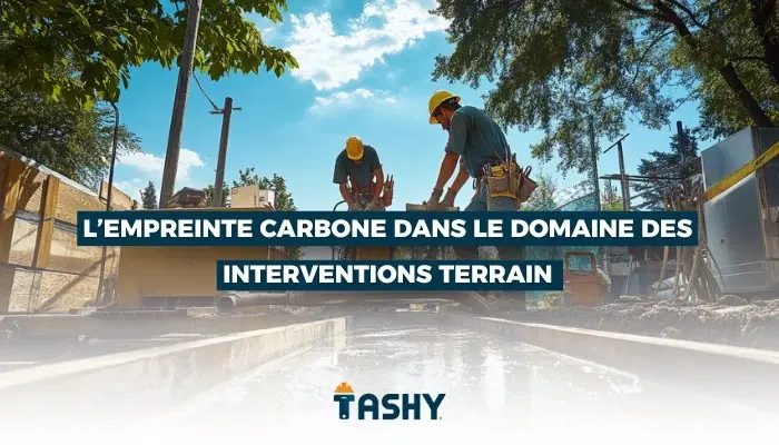 L'empreinte carbone dans le domaine des interventions terrain