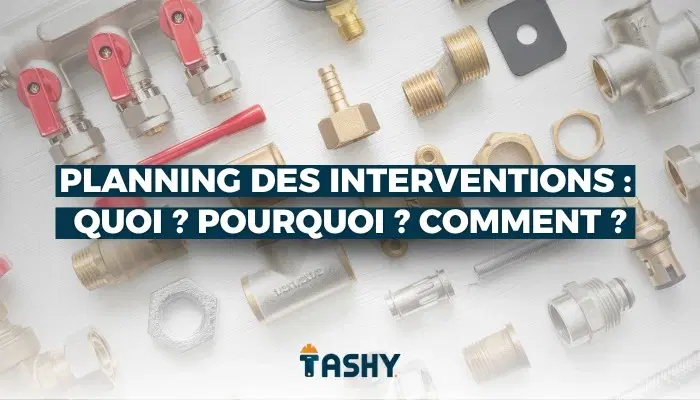 Planning des interventions : Quoi ? Pourquoi ? Comment ?