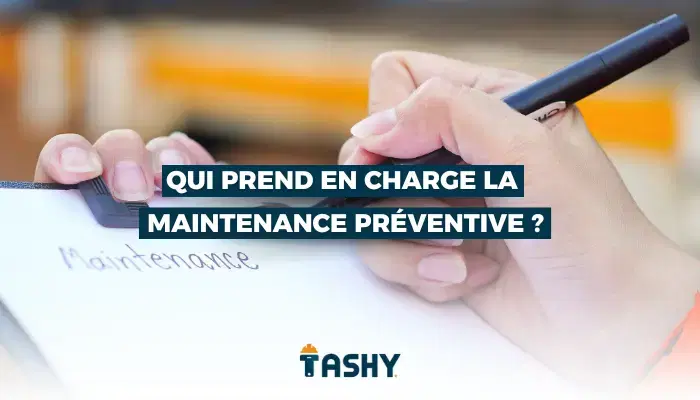 Qui prend en charge la maintenance préventive ?