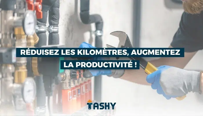 Réduisez les kilomètres, augmentez la productivité