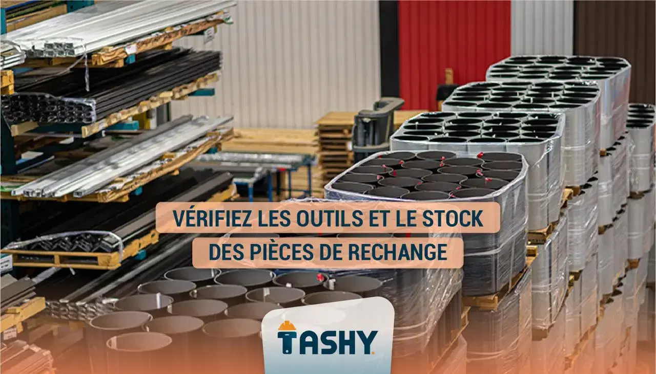 Vérifiez les outils et le stock des pièces de rechange