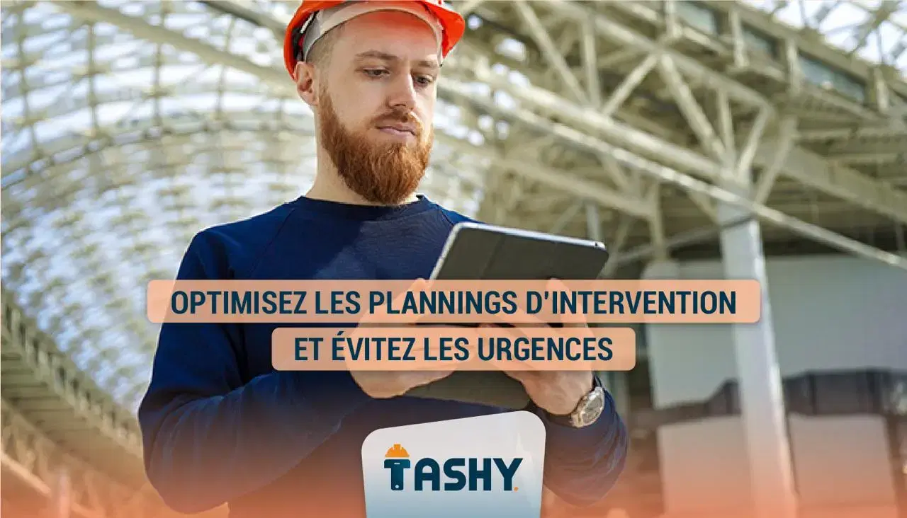 Optimisez les plannings d’intervention et évitez les urgences