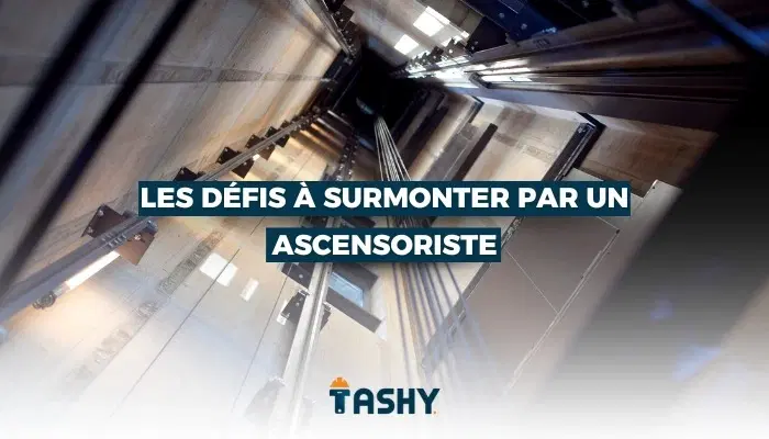 Les défis à surmonter par un Ascensoriste